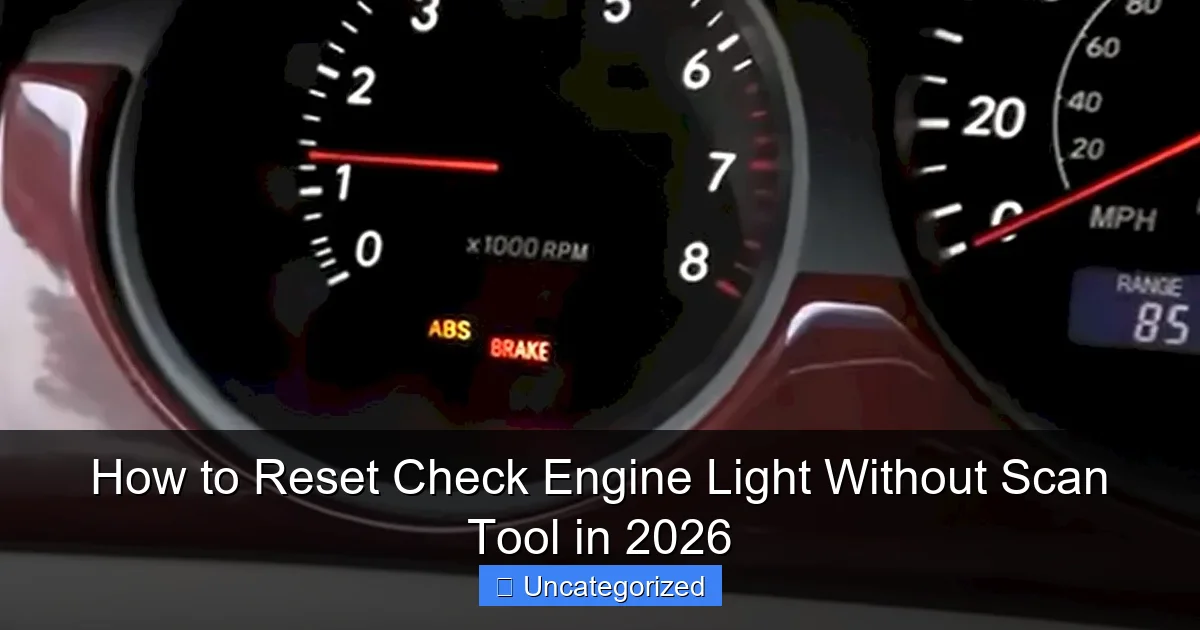 How to Reset Check Engine Light Without Scan Tool in 2026