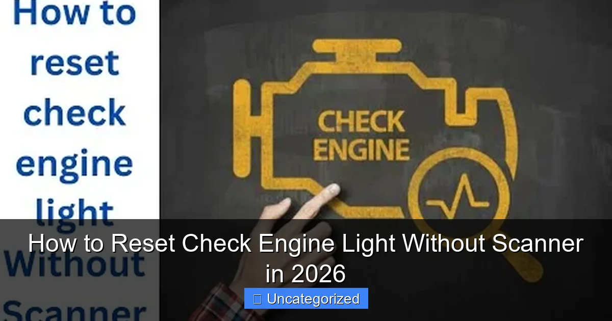 How to Reset Check Engine Light Without Scanner in 2026