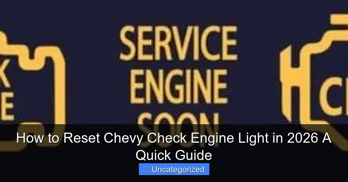 How to Reset Chevy Check Engine Light in 2026 A Quick Guide