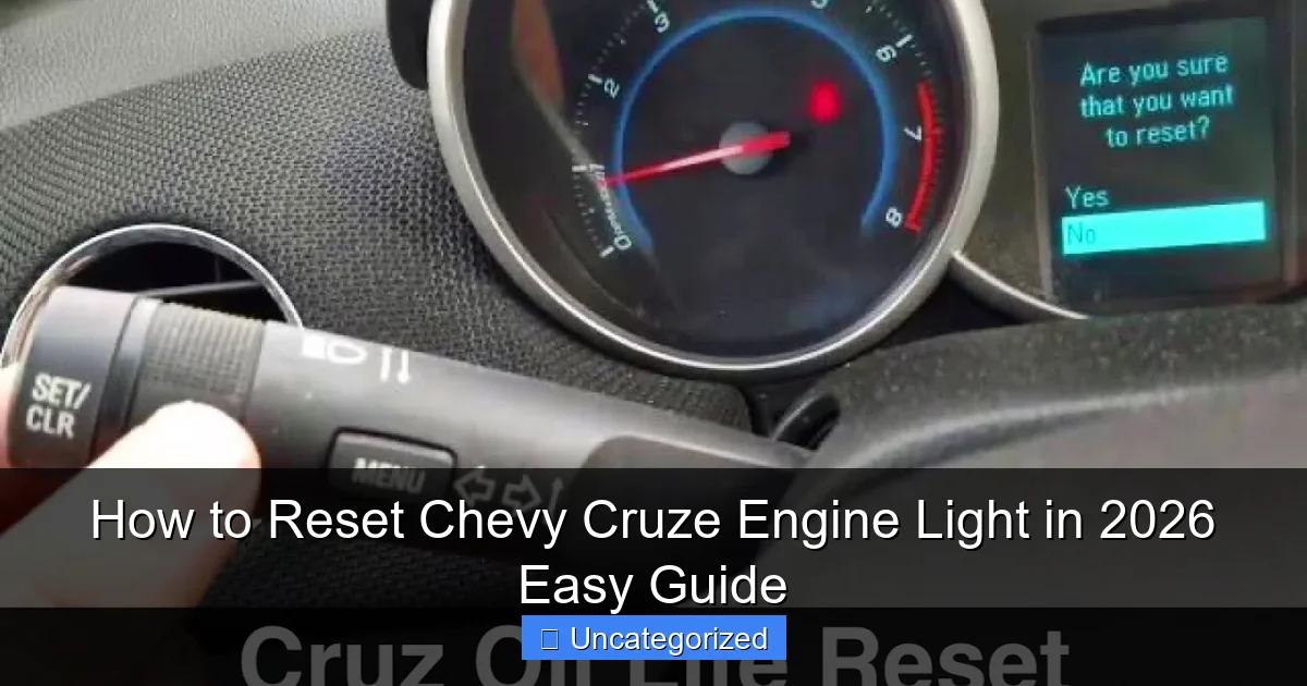 How to Reset Chevy Cruze Engine Light in 2026 Easy Guide