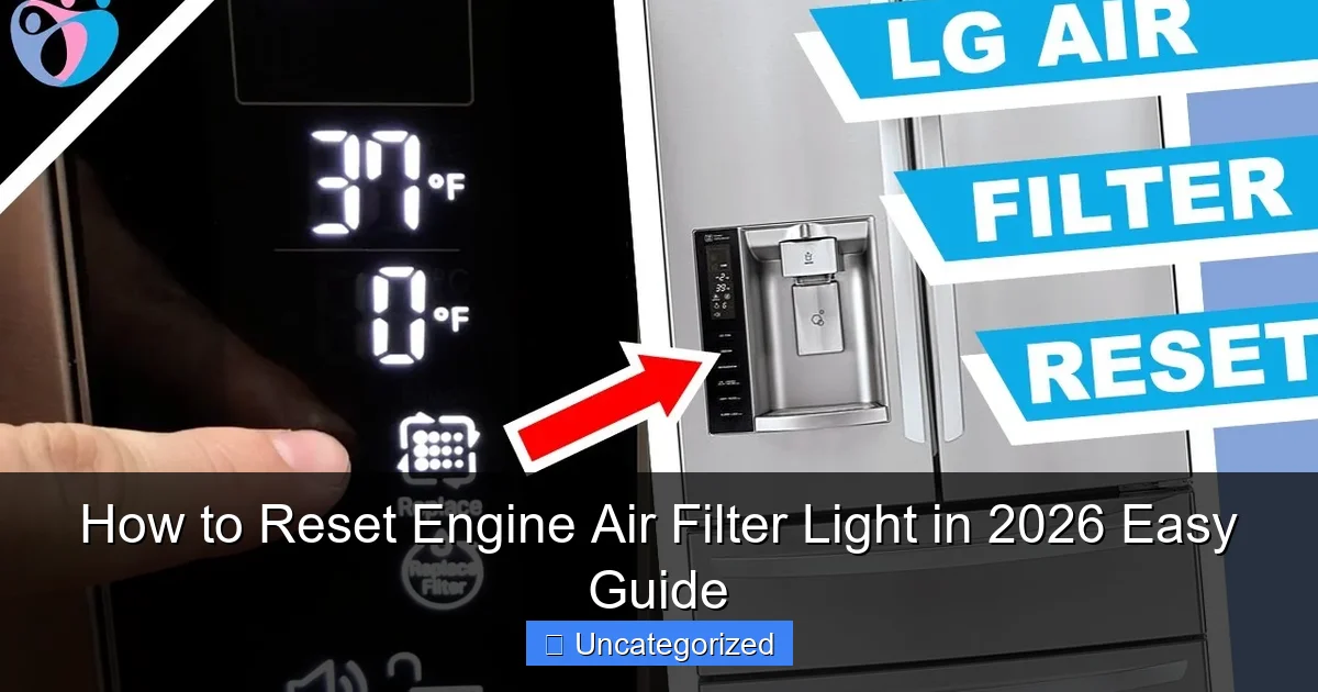 How to Reset Engine Air Filter Light in 2026 Easy Guide