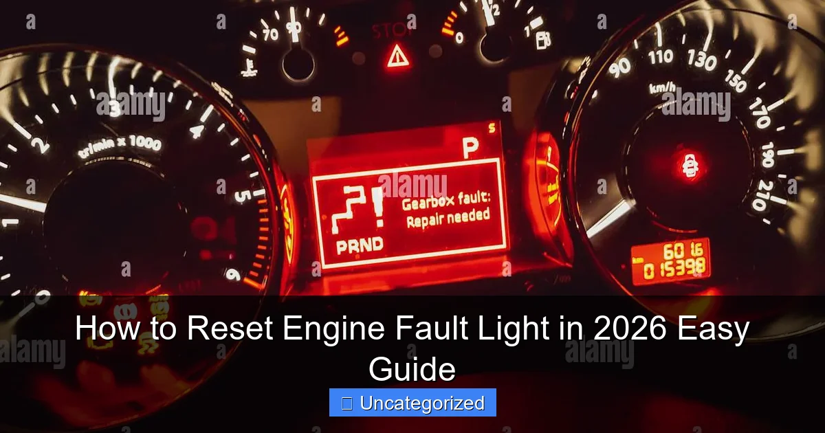 How to Reset Engine Fault Light in 2026 Easy Guide