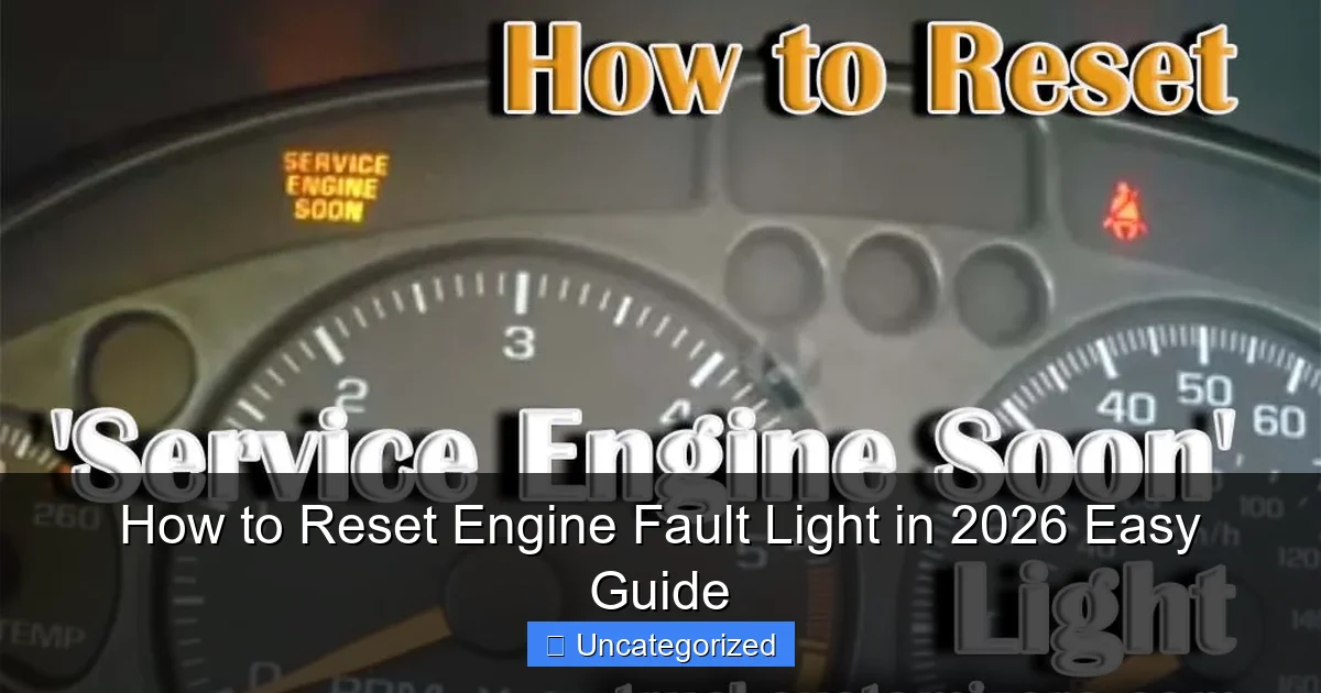 How to Reset Engine Fault Light in 2026 Easy Guide