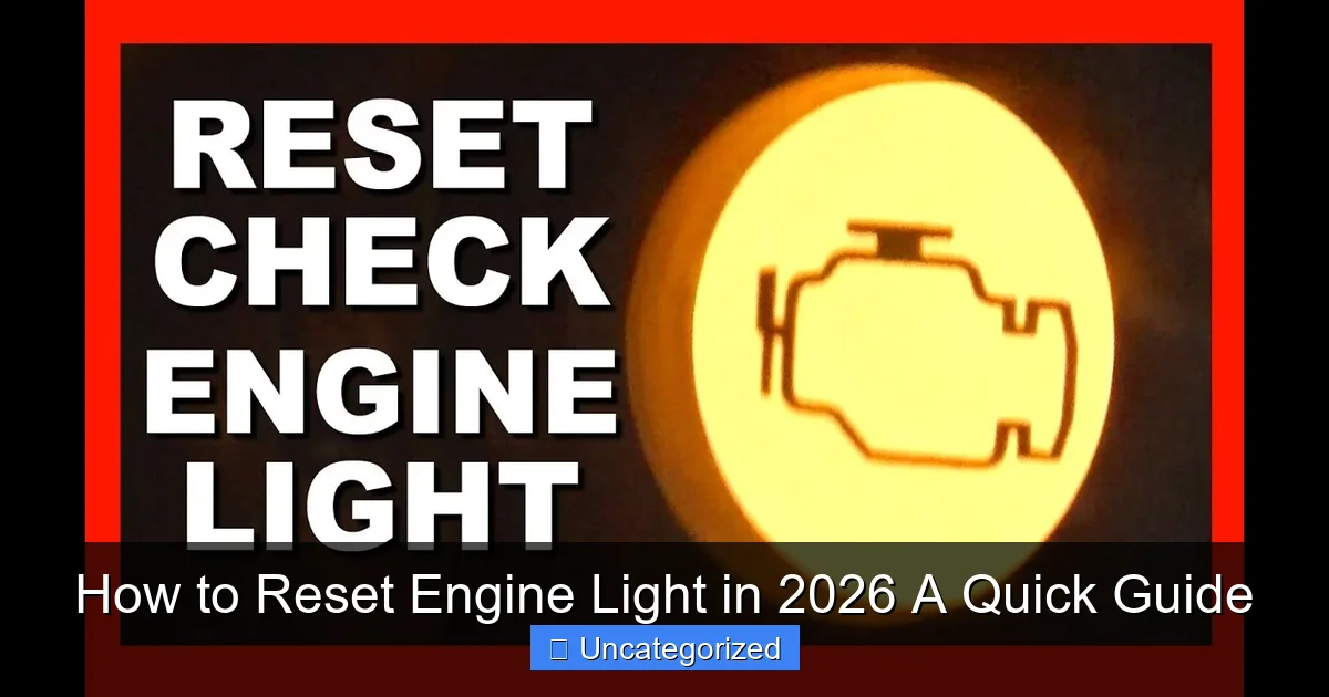 How to Reset Engine Light in 2026 A Quick Guide