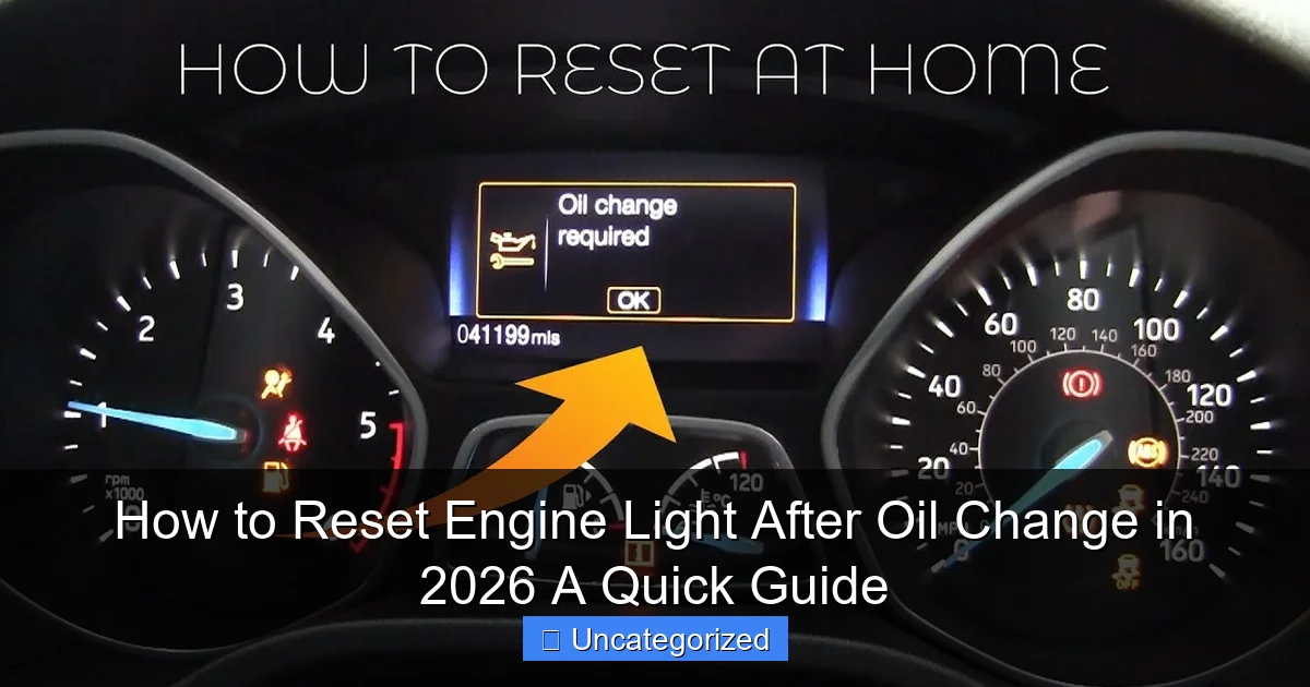 How to Reset Engine Light After Oil Change in 2026 A Quick Guide