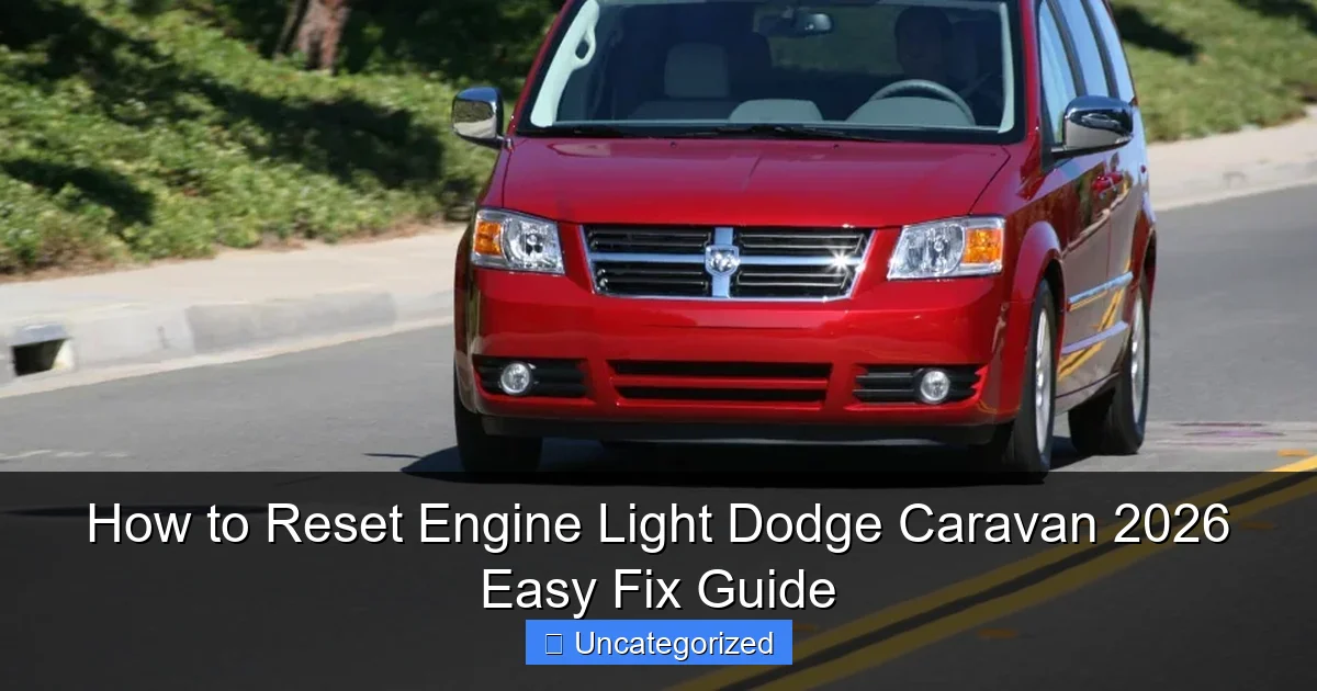 How to Reset Engine Light Dodge Caravan 2026 Easy Fix Guide