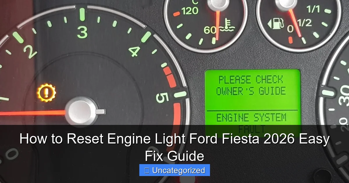How to Reset Engine Light Ford Fiesta 2026 Easy Fix Guide