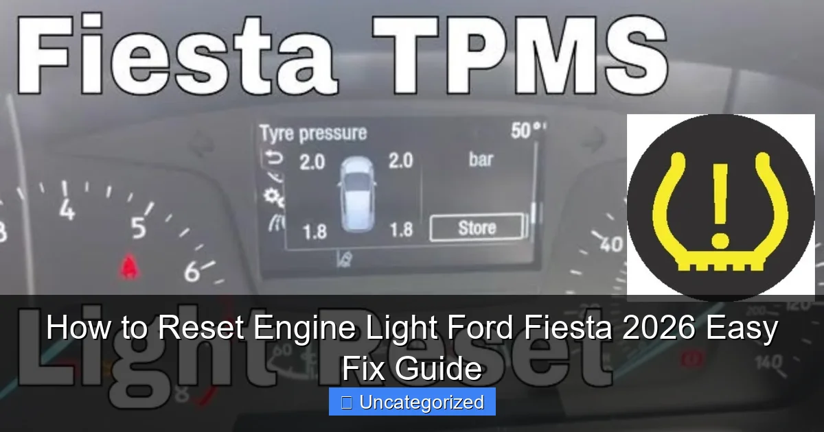 How to Reset Engine Light Ford Fiesta 2026 Easy Fix Guide