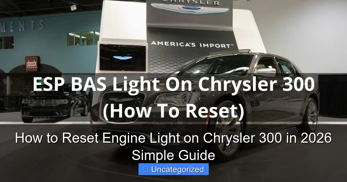 How to Reset Engine Light on Chrysler 300 in 2026 Simple Guide