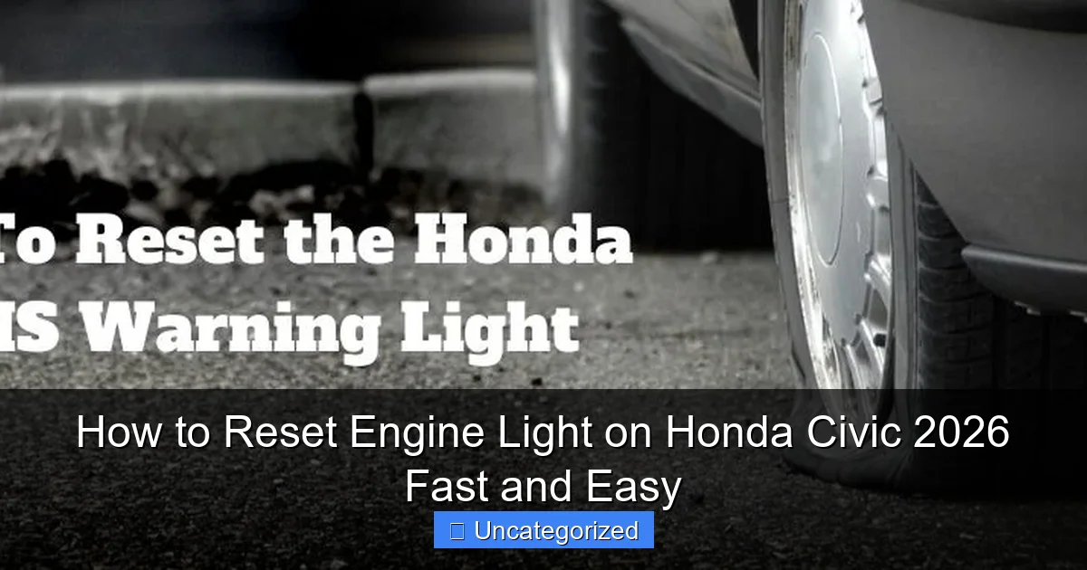 How to Reset Engine Light on Honda Civic 2026 Fast and Easy