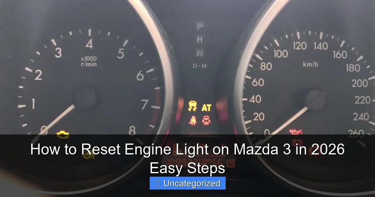 How to Reset Engine Light on Mazda 3 in 2026 Easy Steps