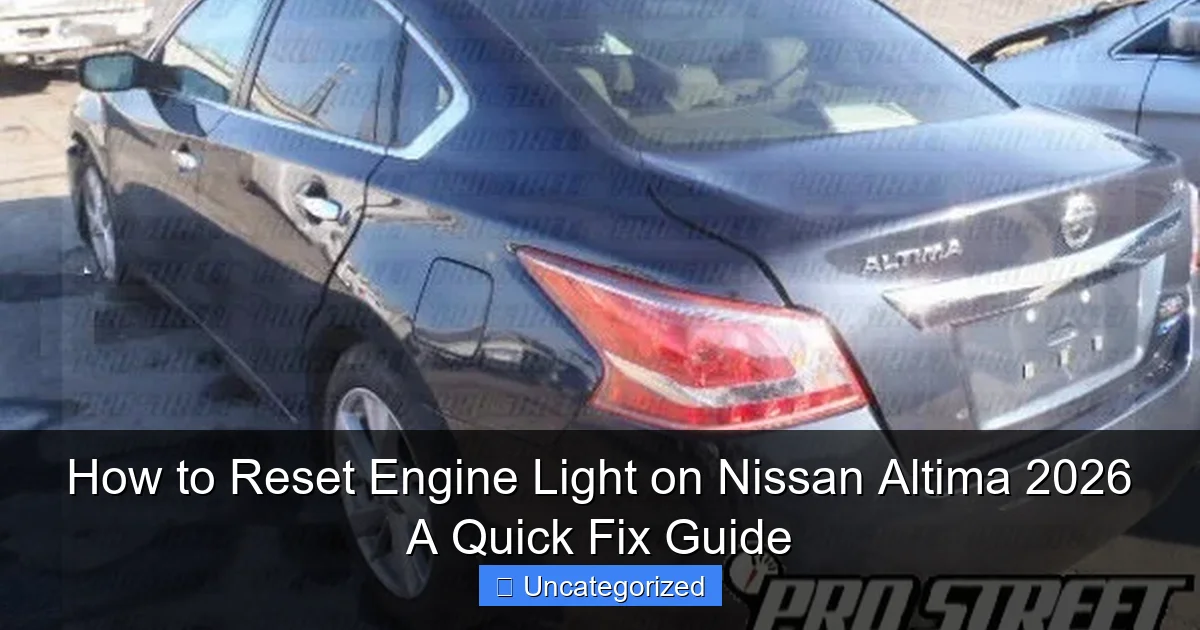 How to Reset Engine Light on Nissan Altima 2026 A Quick Fix Guide