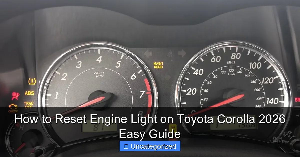 How to Reset Engine Light on Toyota Corolla 2026 Easy Guide