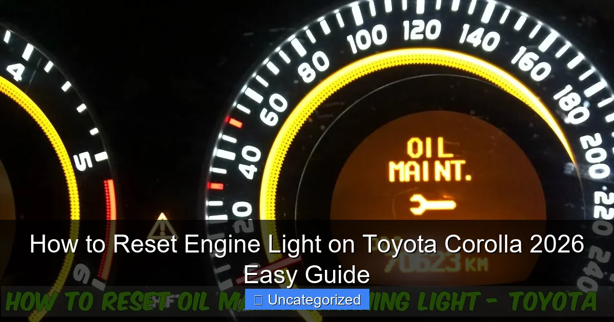 How to Reset Engine Light on Toyota Corolla 2026 Easy Guide
