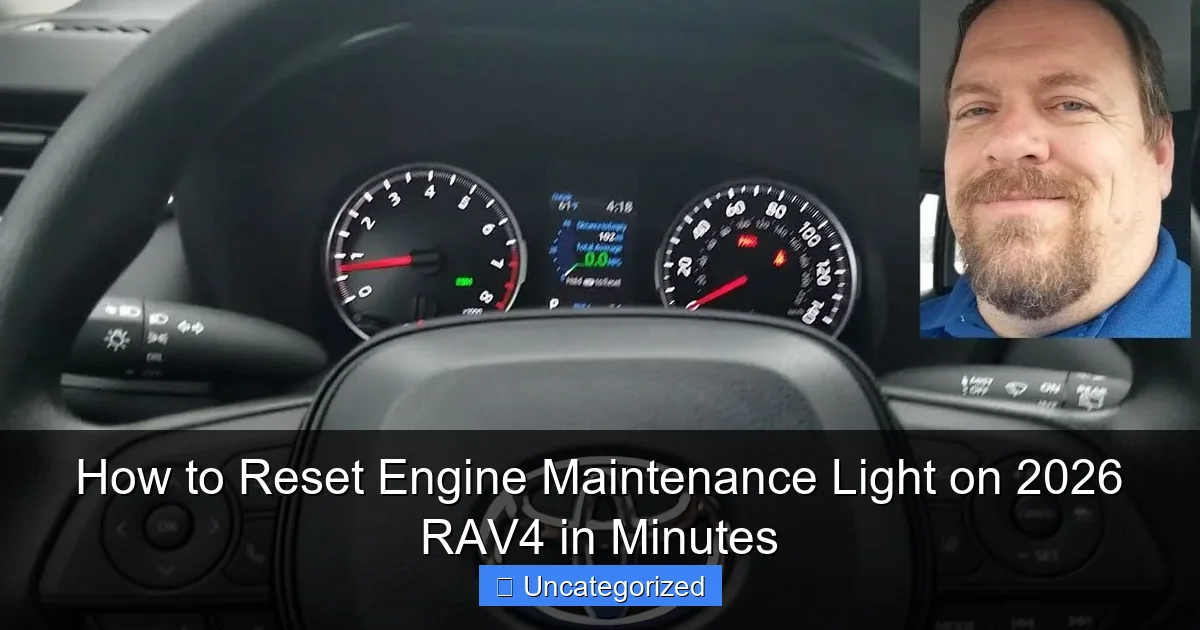 How to Reset Engine Maintenance Light on 2026 RAV4 in Minutes