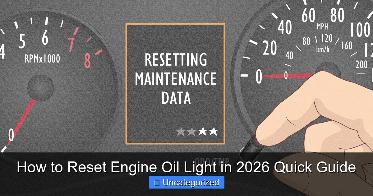 How to Reset Engine Oil Light in 2026 Quick Guide