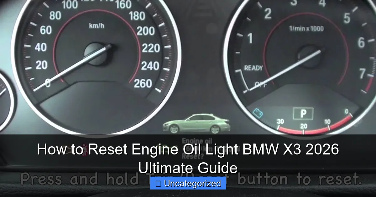 How to Reset Engine Oil Light BMW X3 2026 Ultimate Guide