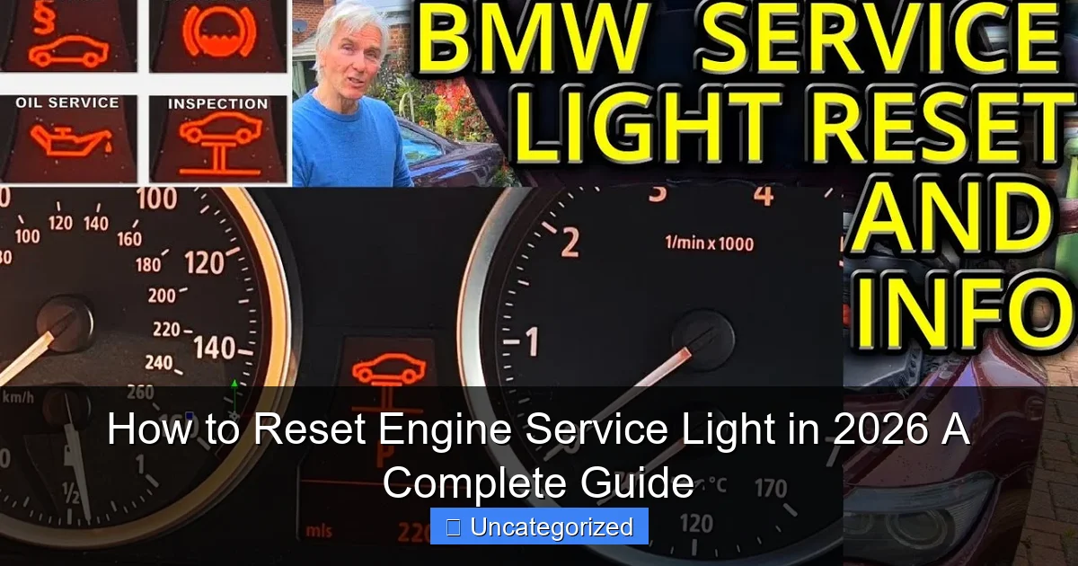 How to Reset Engine Service Light in 2026 A Complete Guide