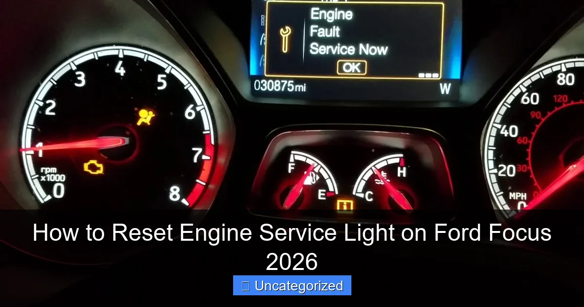 How to Reset Engine Service Light on Ford Focus 2026