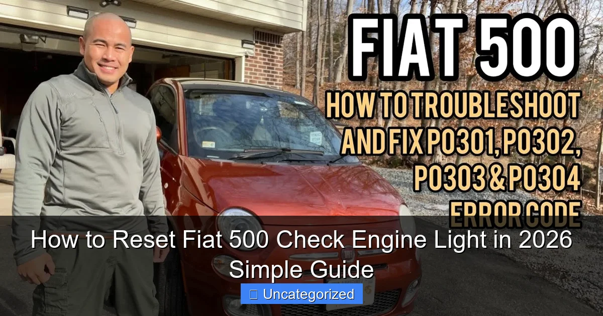 How to Reset Fiat 500 Check Engine Light in 2026 Simple Guide