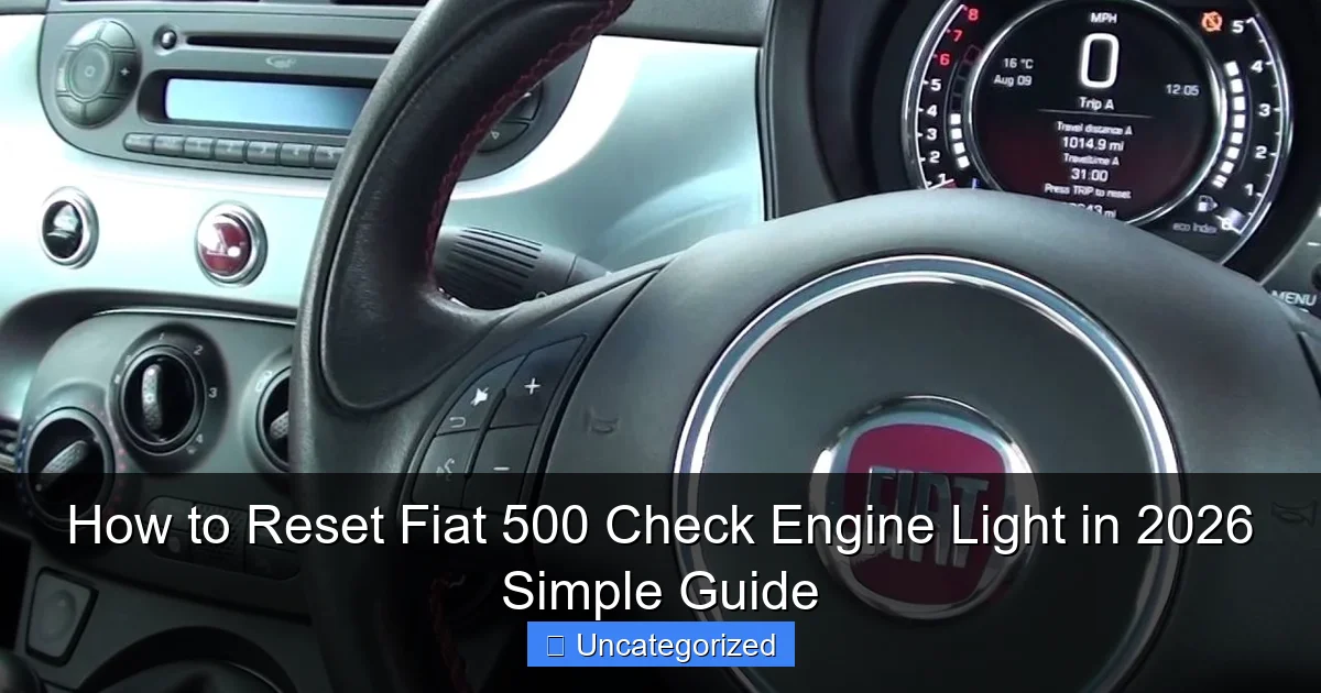 How to Reset Fiat 500 Check Engine Light in 2026 Simple Guide