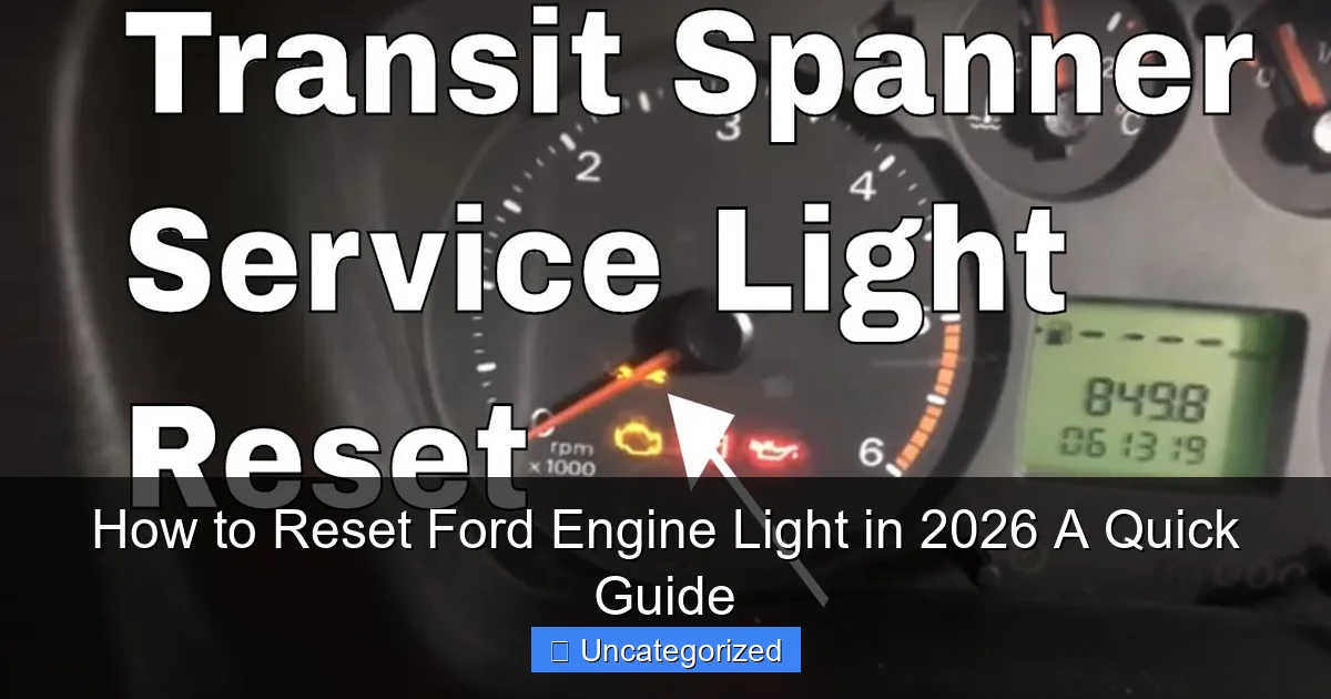 How to Reset Ford Engine Light in 2026 A Quick Guide