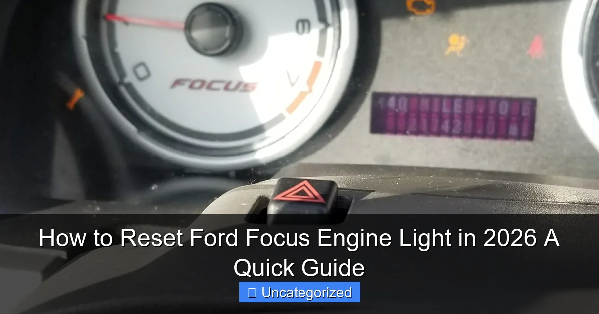 How to Reset Ford Focus Engine Light in 2026 A Quick Guide