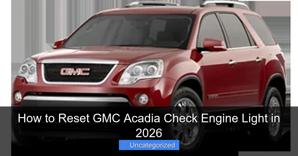 How to Reset GMC Acadia Check Engine Light in 2026