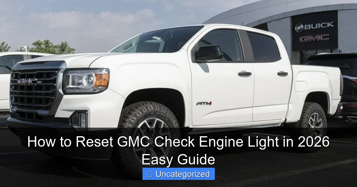 How to Reset GMC Check Engine Light in 2026 Easy Guide