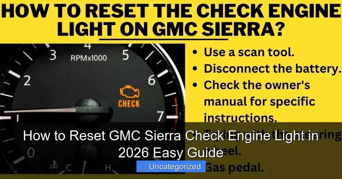 How to Reset GMC Sierra Check Engine Light in 2026 Easy Guide