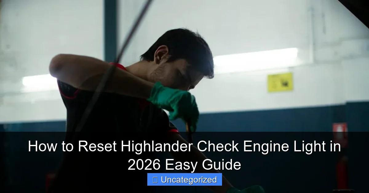 How to Reset Highlander Check Engine Light in 2026 Easy Guide
