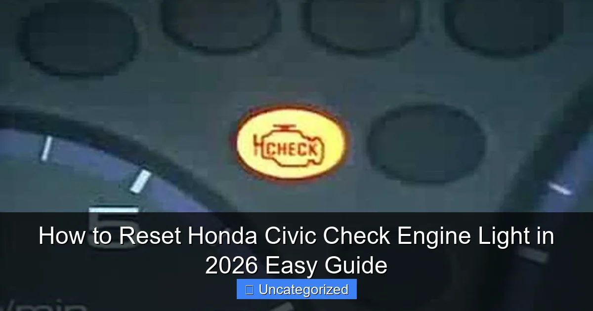 How to Reset Honda Civic Check Engine Light in 2026 Easy Guide