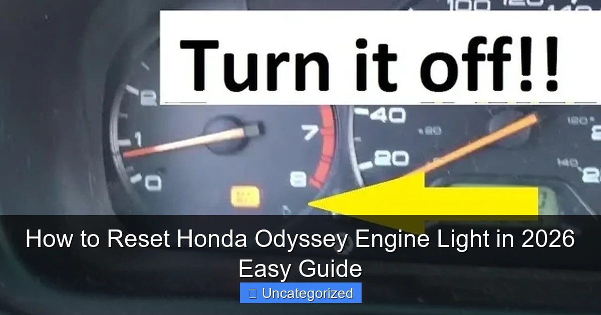 How to Reset Honda Odyssey Engine Light in 2026 Easy Guide