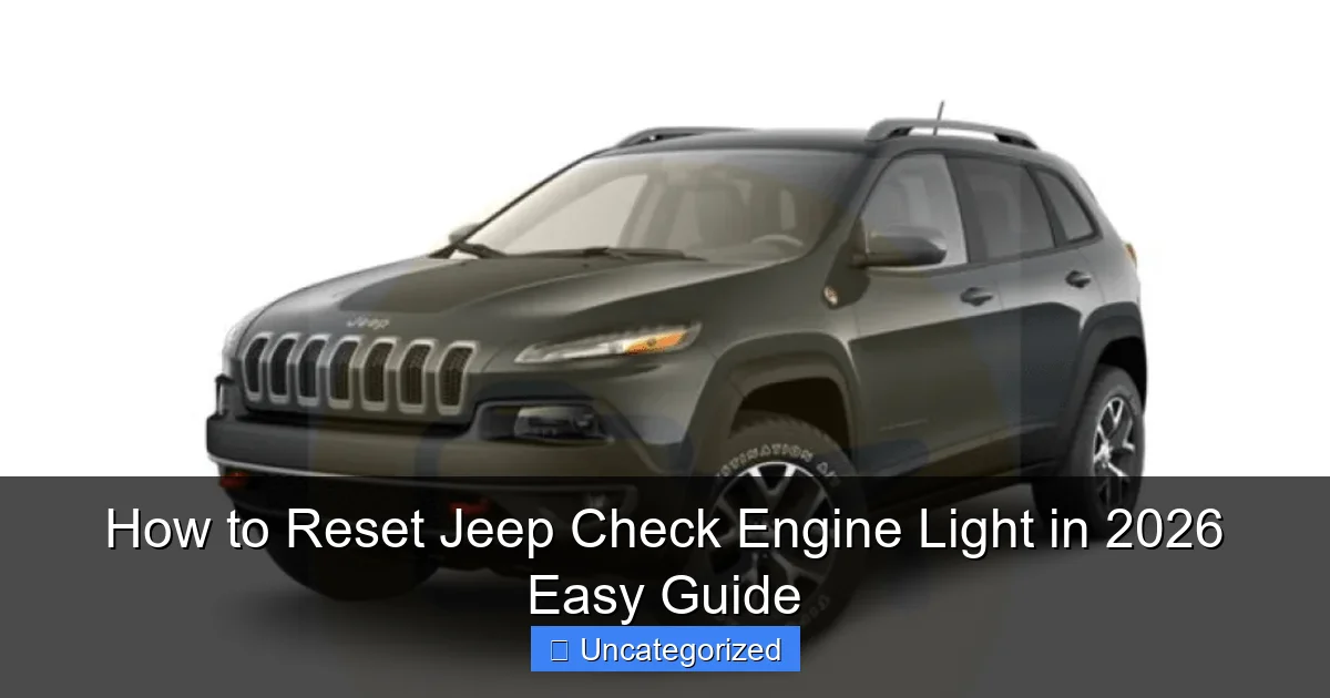 How to Reset Jeep Check Engine Light in 2026 Easy Guide