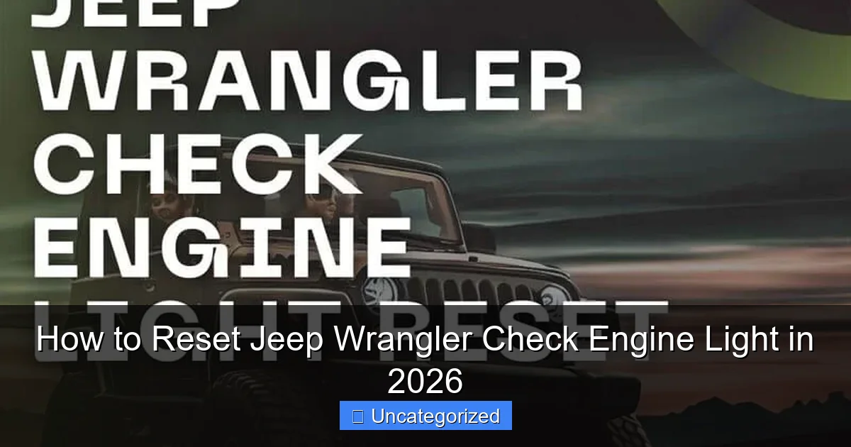 How to Reset Jeep Wrangler Check Engine Light in 2026