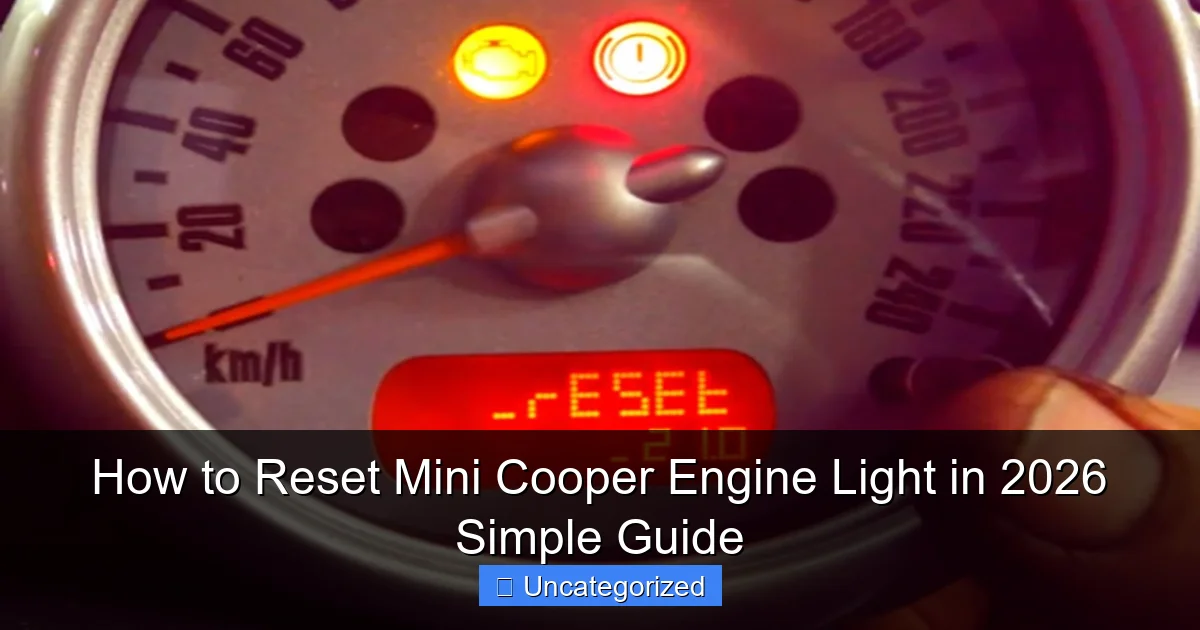 How to Reset Mini Cooper Engine Light in 2026 Simple Guide