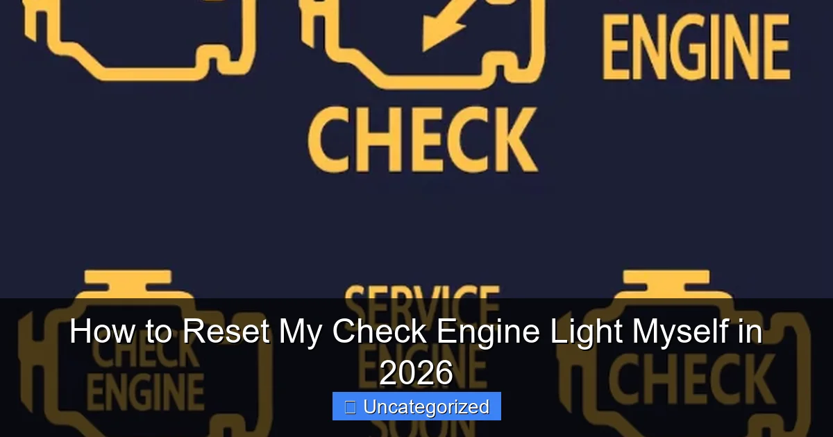 How to Reset My Check Engine Light Myself in 2026