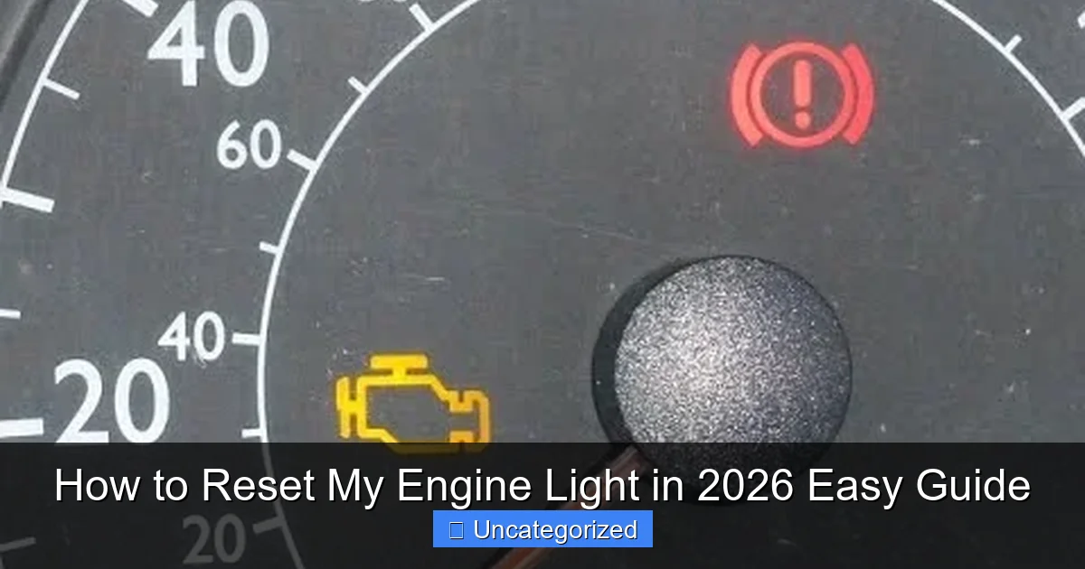 How to Reset My Engine Light in 2026 Easy Guide