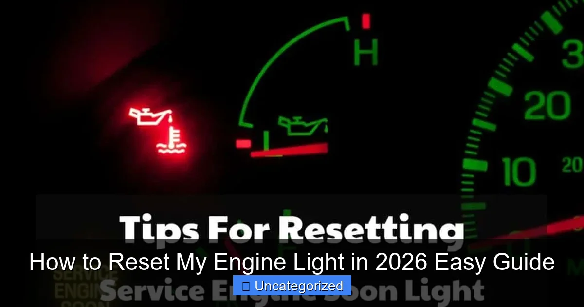 How to Reset My Engine Light in 2026 Easy Guide