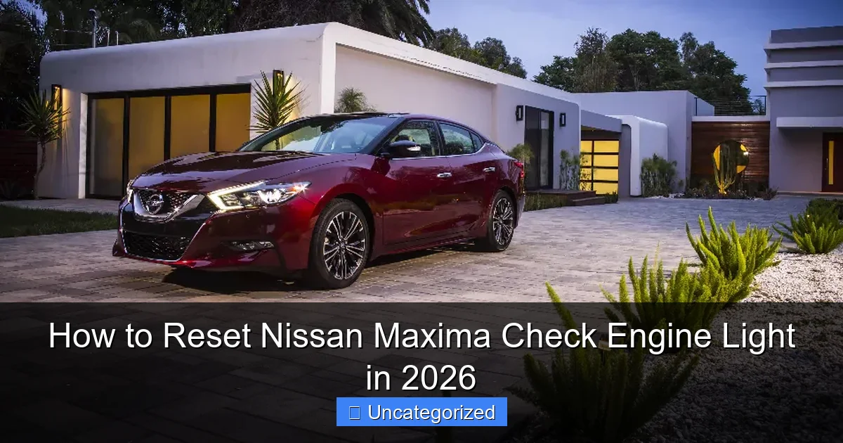 How to Reset Nissan Maxima Check Engine Light in 2026