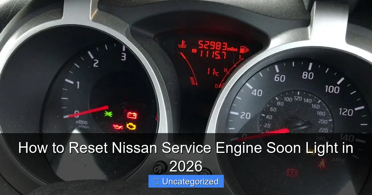 How to Reset Nissan Service Engine Soon Light in 2026