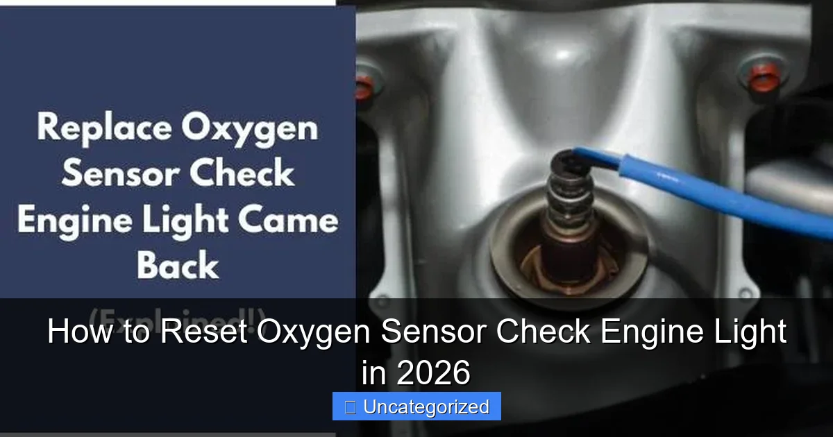 How to Reset Oxygen Sensor Check Engine Light in 2026