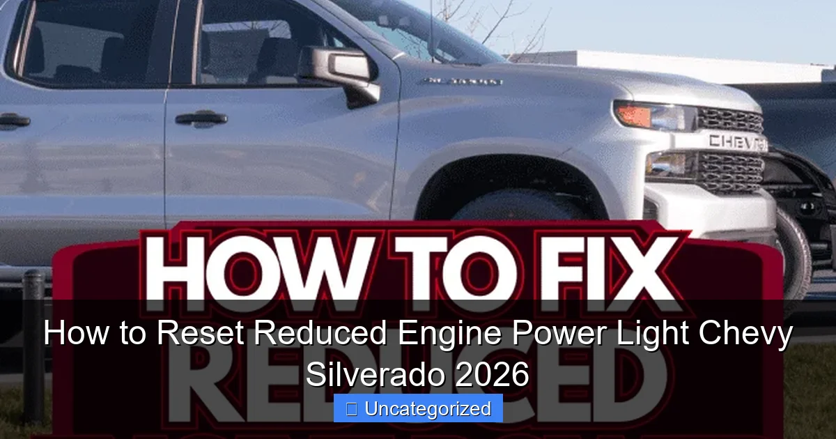 How to Reset Reduced Engine Power Light Chevy Silverado 2026
