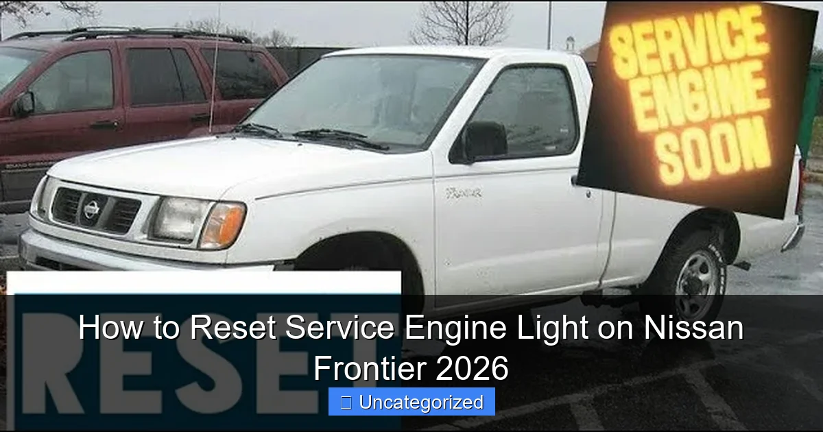 How to Reset Service Engine Light on Nissan Frontier 2026