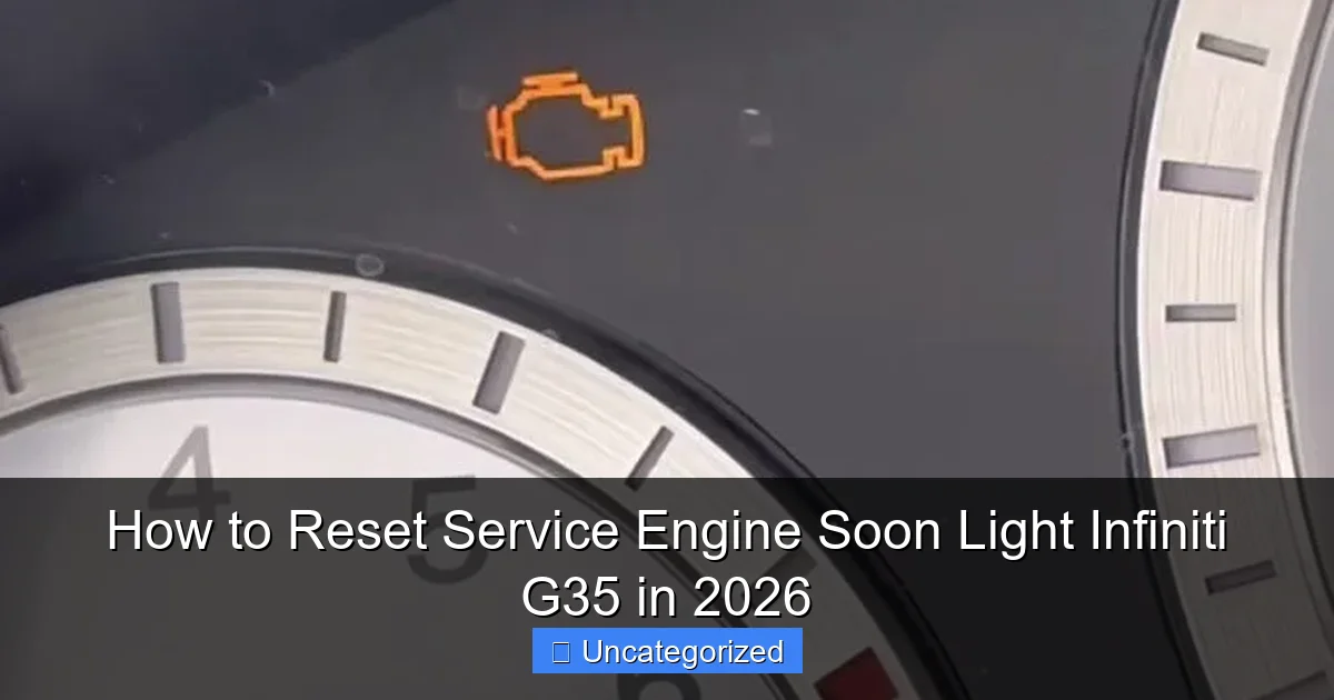 How to Reset Service Engine Soon Light Infiniti G35 in 2026
