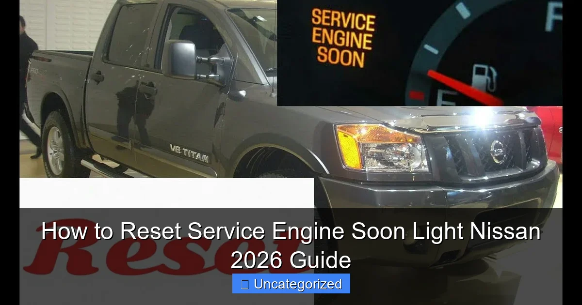 How to Reset Service Engine Soon Light Nissan 2026 Guide