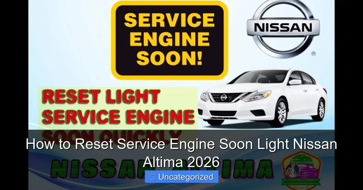 How to Reset Service Engine Soon Light Nissan Altima 2026