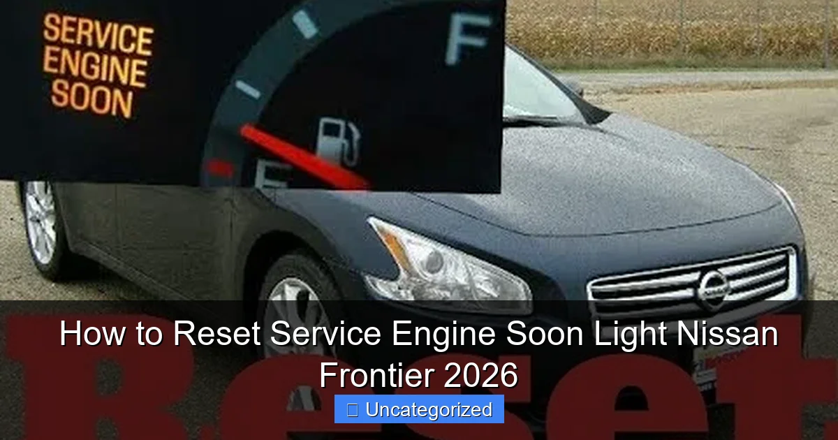 How to Reset Service Engine Soon Light Nissan Frontier 2026