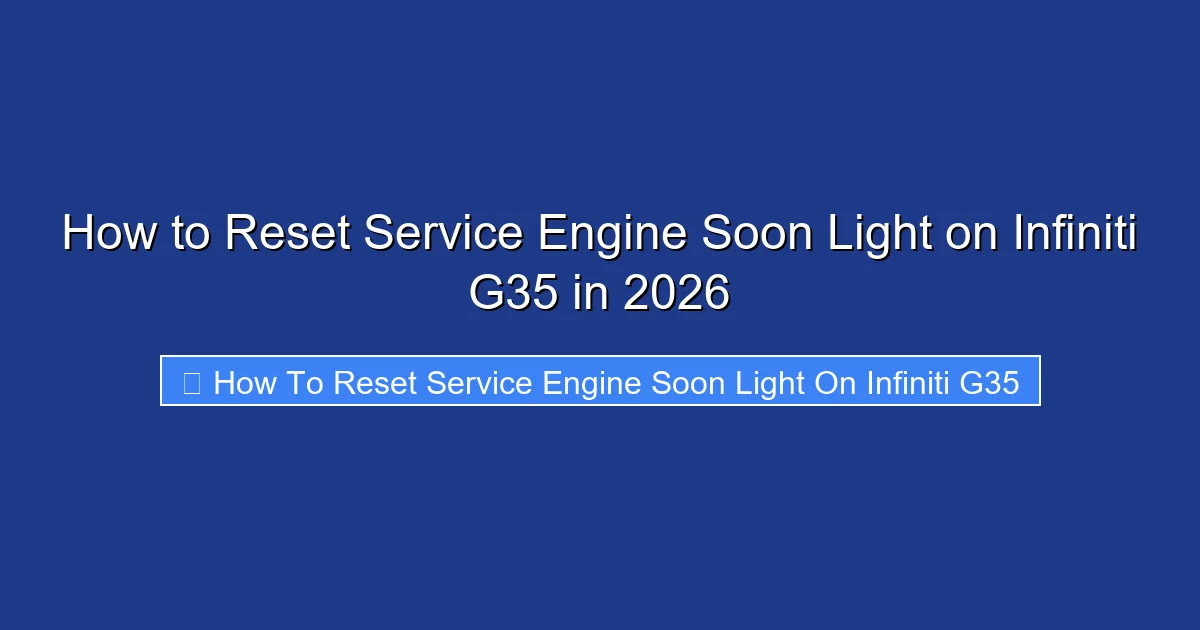 How to Reset Service Engine Soon Light on Infiniti G35 in 2026