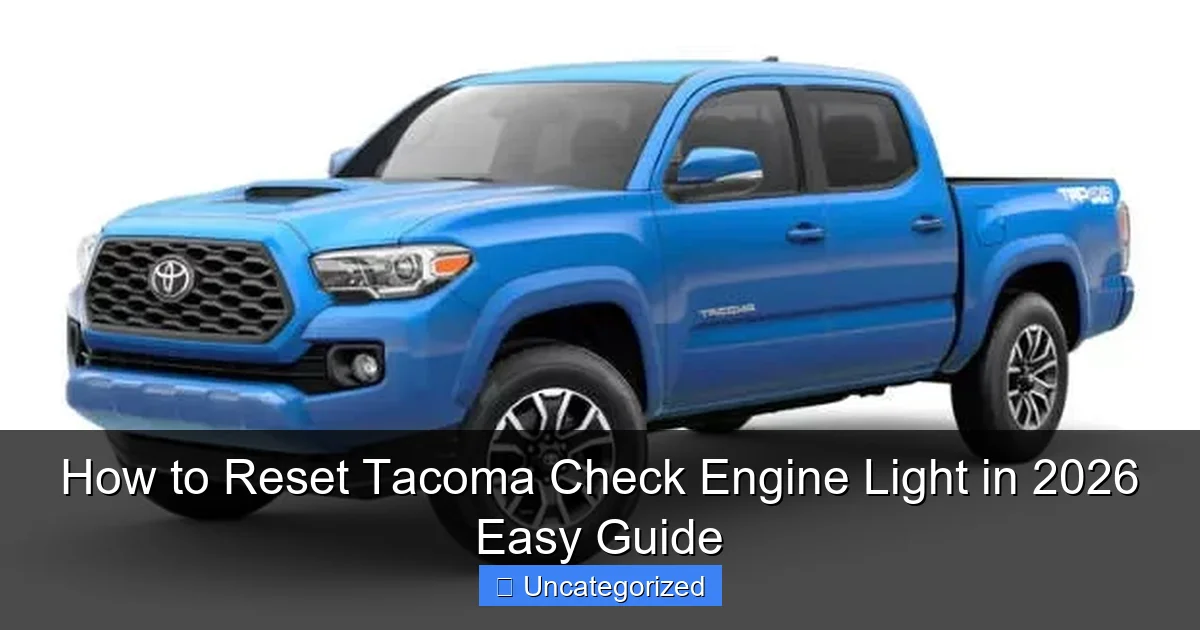 How to Reset Tacoma Check Engine Light in 2026 Easy Guide